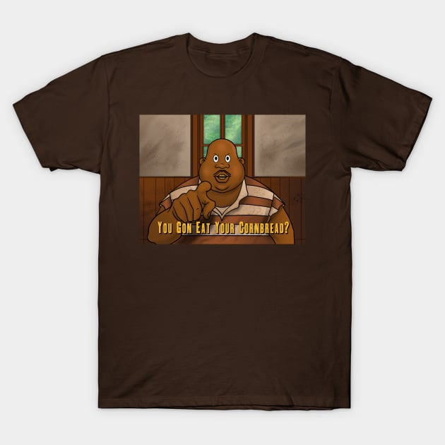 You Gon eat your cornbread T-Shirt by Rolyat Society 